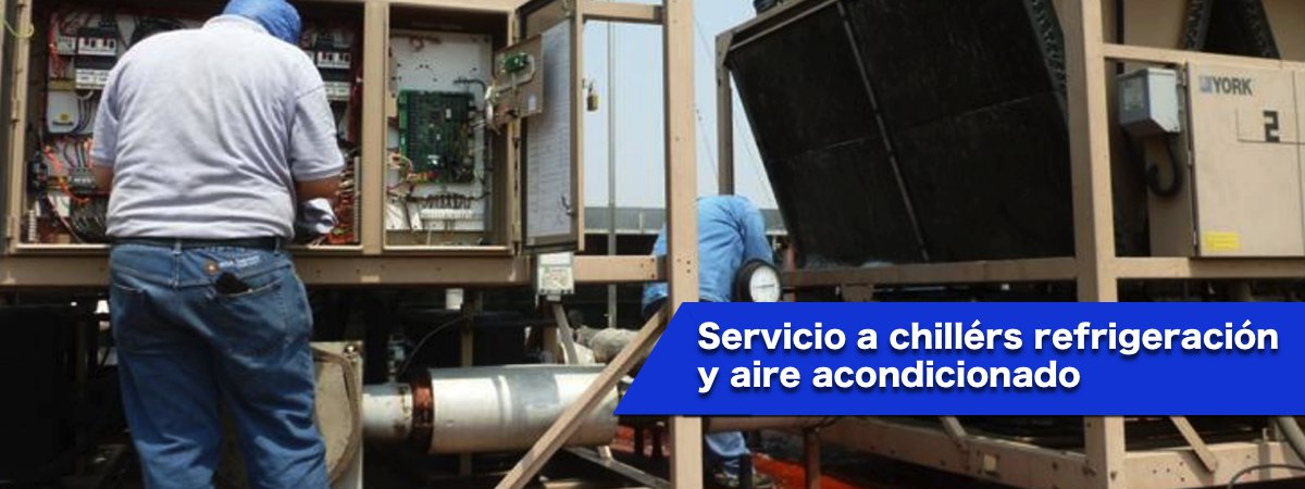 Servicio a Chillers, Refrigeración y Aire Acondicionado
